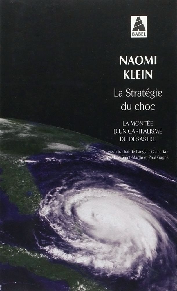 La stratÃ©gie du choc, La montÃ©e d'un capitalisme du dÃ©sastre - Naomi Klein